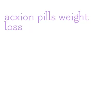 acxion pills weight loss