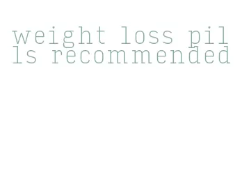 weight loss pills recommended