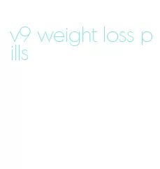 v9 weight loss pills