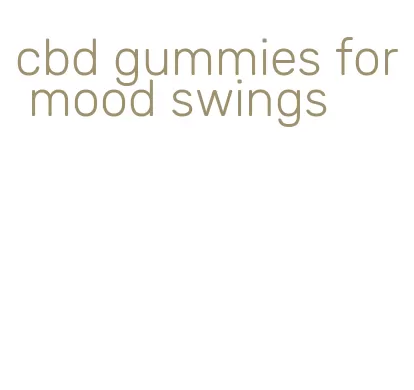 cbd gummies for mood swings