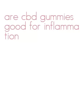 are cbd gummies good for inflammation