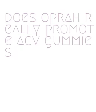does oprah really promote acv gummies