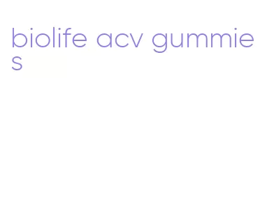 biolife acv gummies