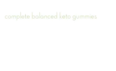 complete balanced keto gummies