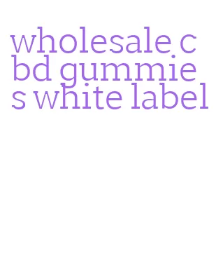 wholesale cbd gummies white label