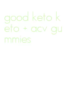 good keto keto + acv gummies