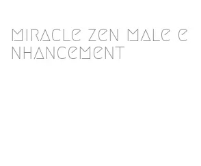 miracle zen male enhancement