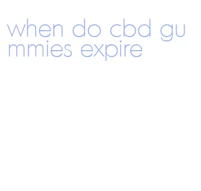 when do cbd gummies expire