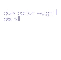 dolly parton weight loss pill