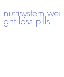 nutrisystem weight loss pills