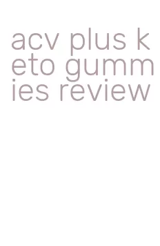 acv plus keto gummies review