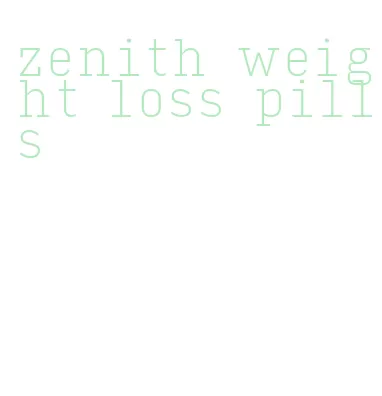 zenith weight loss pills