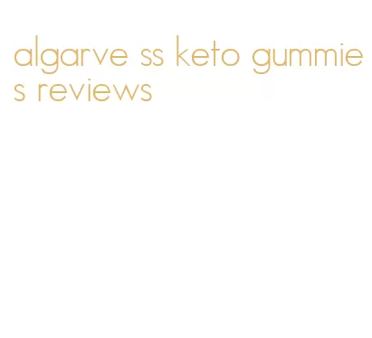 algarve ss keto gummies reviews