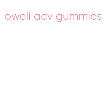oweli acv gummies