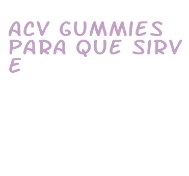 acv gummies para que sirve