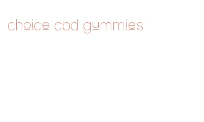 choice cbd gummies