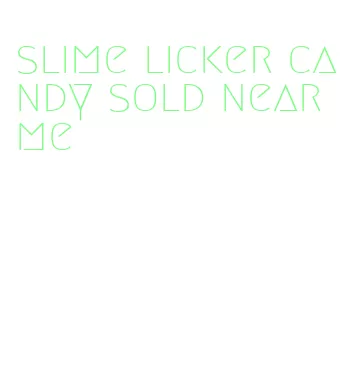 slime licker candy sold near me