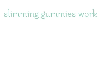 slimming gummies work