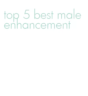 top 5 best male enhancement