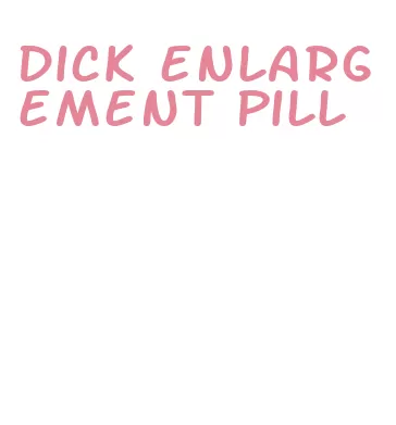 dick enlargement pill