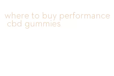 where to buy performance cbd gummies