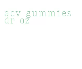 acv gummies dr oz