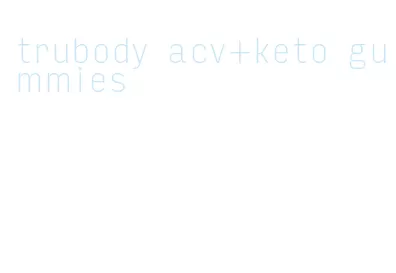 trubody acv+keto gummies