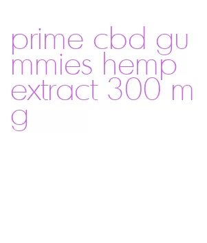 prime cbd gummies hemp extract 300 mg