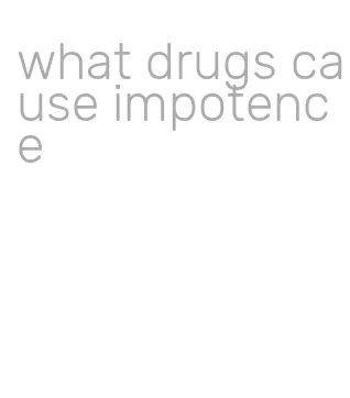 what drugs cause impotence