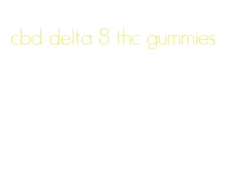 cbd delta 8 thc gummies