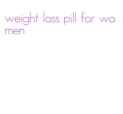 weight loss pill for women