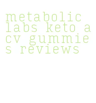 metabolic labs keto acv gummies reviews