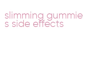 slimming gummies side effects