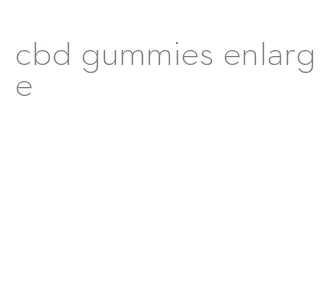 cbd gummies enlarge