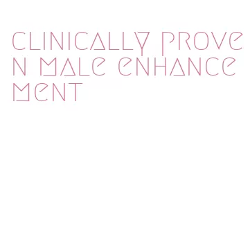 clinically proven male enhancement