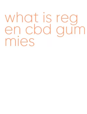 what is regen cbd gummies