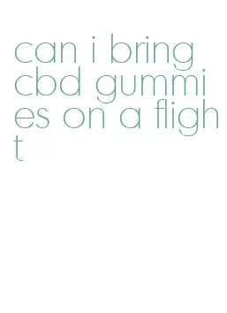 can i bring cbd gummies on a flight