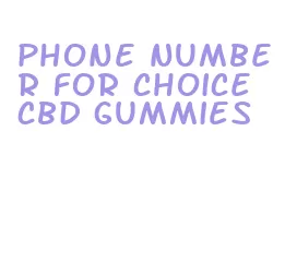 phone number for choice cbd gummies