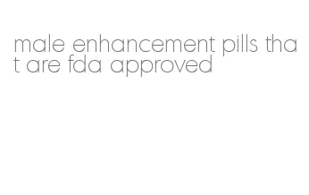 male enhancement pills that are fda approved