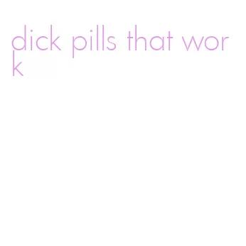 dick pills that work