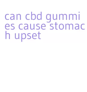 can cbd gummies cause stomach upset