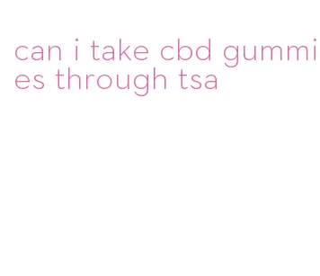 can i take cbd gummies through tsa