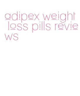 adipex weight loss pills reviews