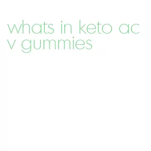 whats in keto acv gummies