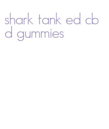 shark tank ed cbd gummies