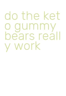 do the keto gummy bears really work