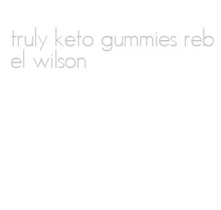 truly keto gummies rebel wilson