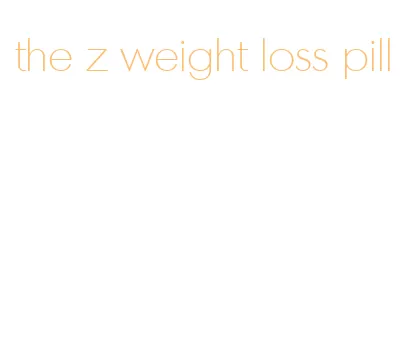 the z weight loss pill