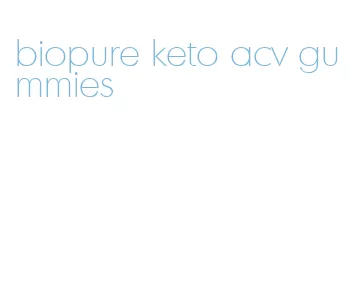 biopure keto acv gummies