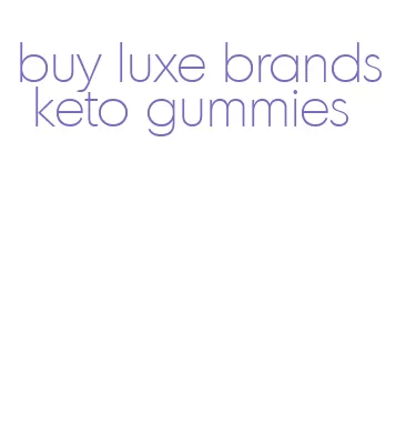 buy luxe brands keto gummies